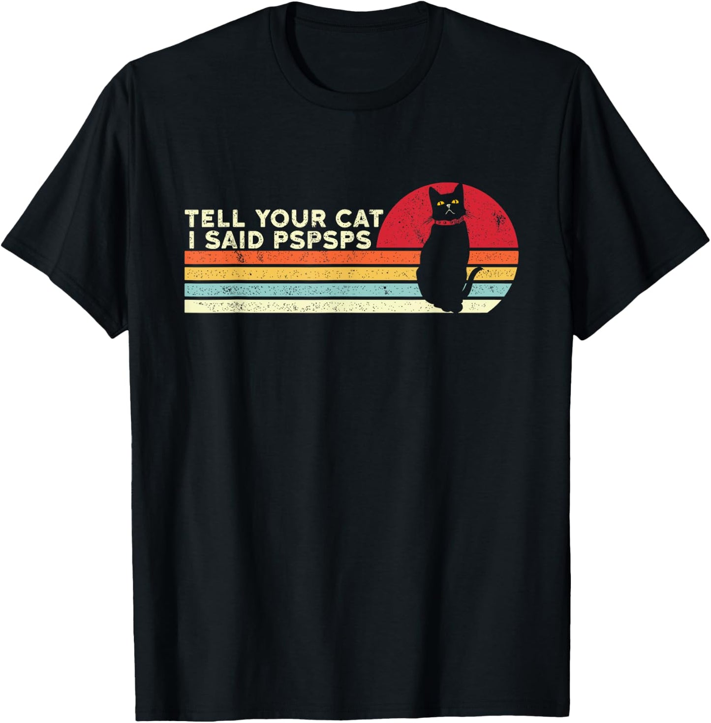 Tell Your Cat I Said pspsps Funny Cat Retro Vintage T-Shirt - T-Shirt | Black