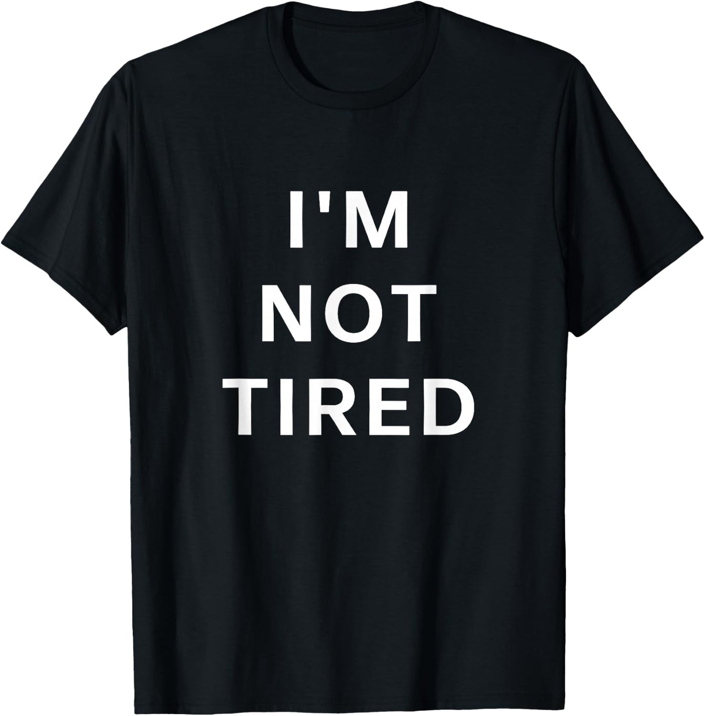 I'm Not Tired | Night Owl Bedtime Protest Insomniac Kids Nap T-Shirt - T-Shirt | Black