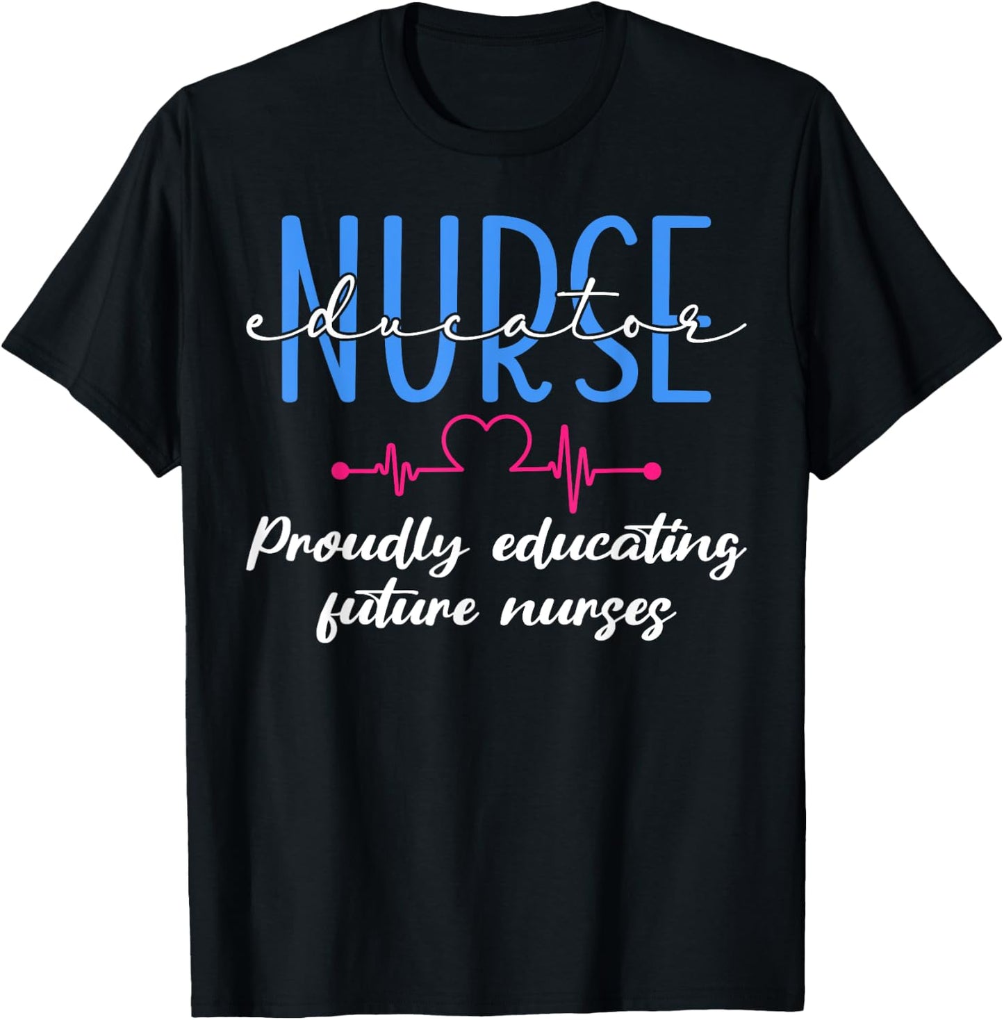 Proudly Educating Future Nurses Nurse Educator T-Shirt - T-Shirt | Black