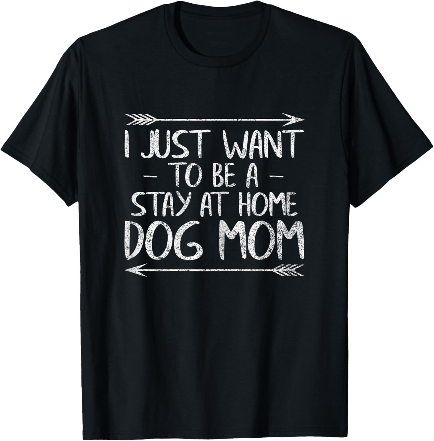 I Just Want To Be A Stay At Home Dog Mom Shirt Mother's Day Women T-Shirt - T-Shirt | Black
