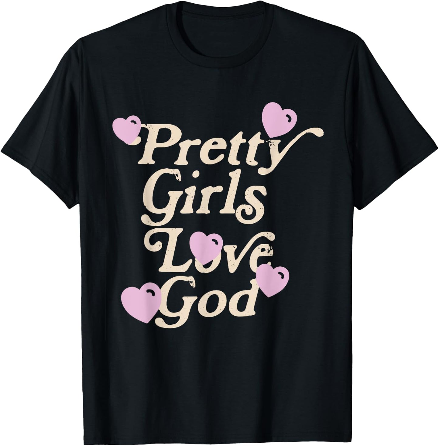 Pretty Girls Love God Pink Heart Funny Sayin Quote Christian T-Shirt - T-Shirt | Black