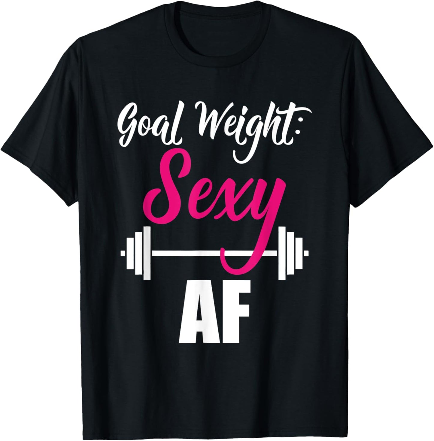 Goal Weight Sexy AF Dumbbell Weightlifting Gym T-Shirt - T-Shirt | Black