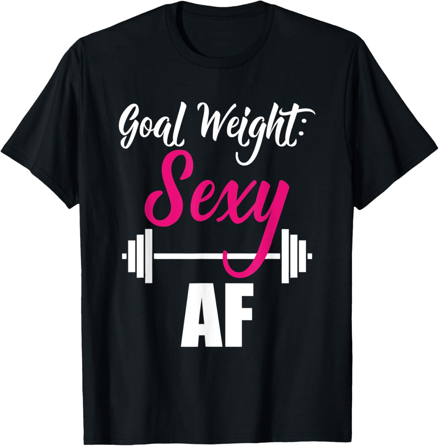 Goal Weight Sexy AF Dumbbell Weightlifting Gym T-Shirt - T-Shirt | Black