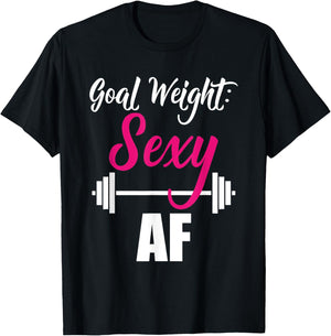Goal Weight Sexy AF Dumbbell Weightlifting Gym T-Shirt - T-Shirt | Black
