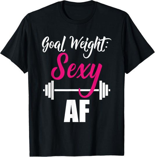Goal Weight Sexy AF Dumbbell Weightlifting Gym T-Shirt - T-Shirt | Black