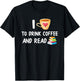 I Love To Drink Coffee and Read Reading Book Nerd T-Shirt - T-Shirt | Black