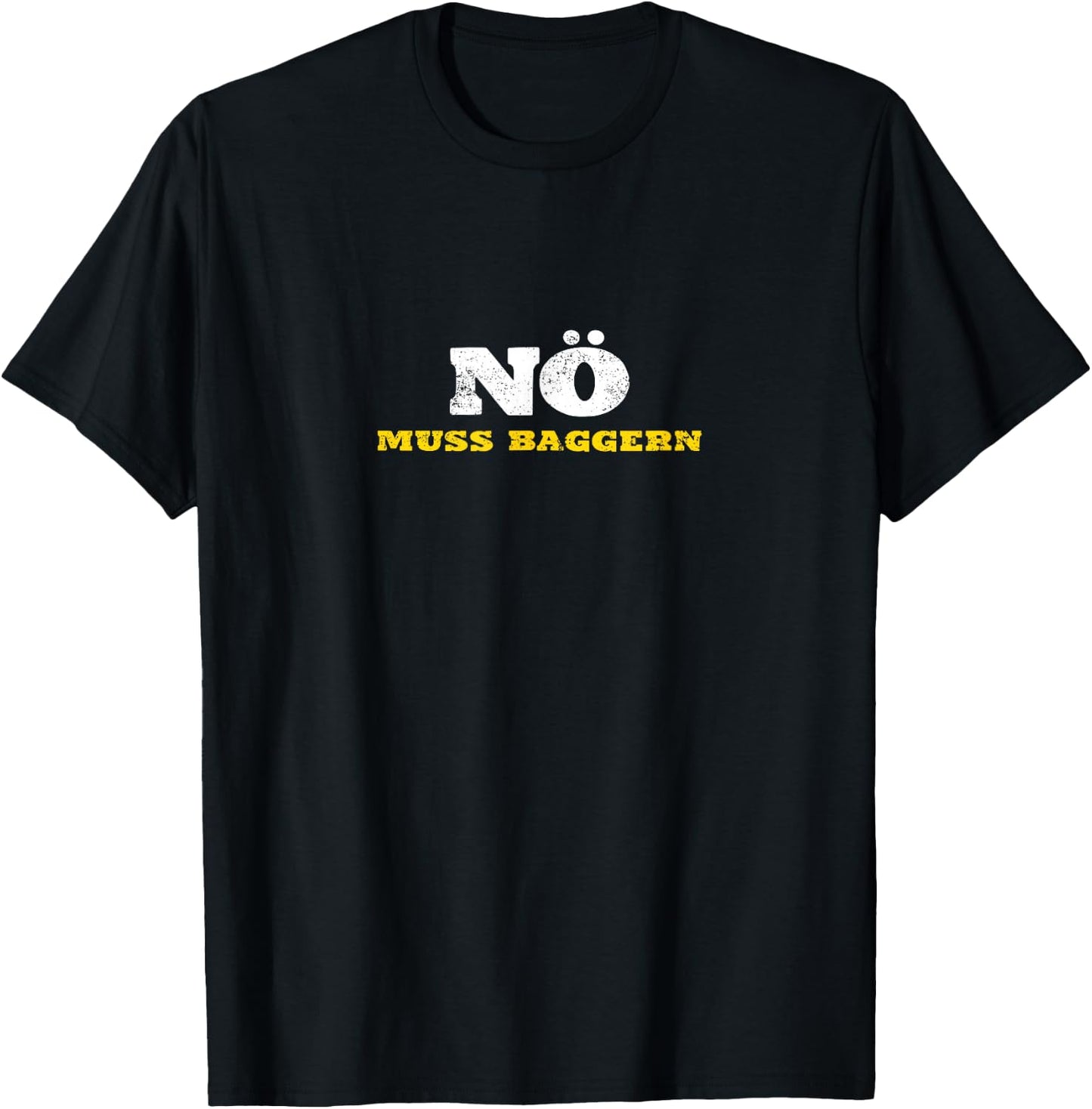 Nö muss baggern Bagger fahren Baustelle lustiger Spruch T-Shirt - T-Shirt | Black