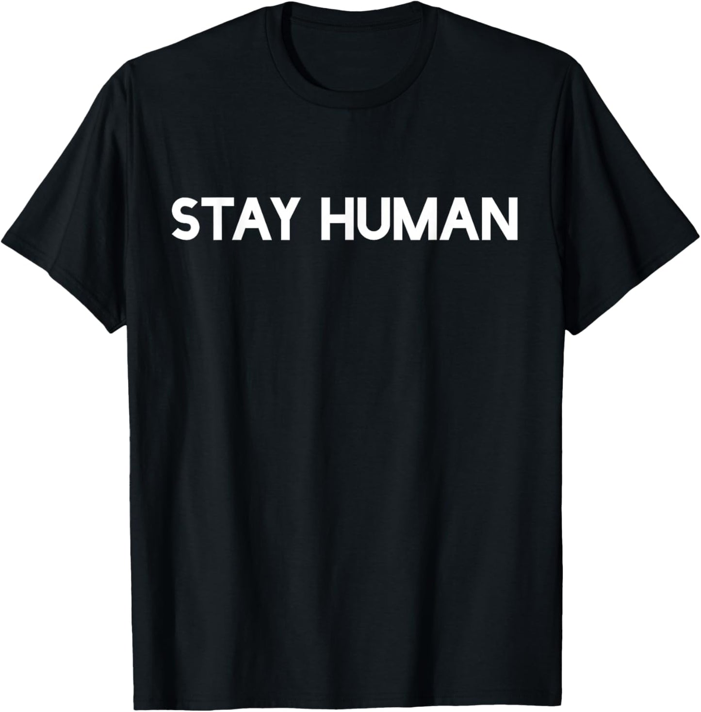 Stay Human , Spirituality T-Shirt - T-Shirt | Black