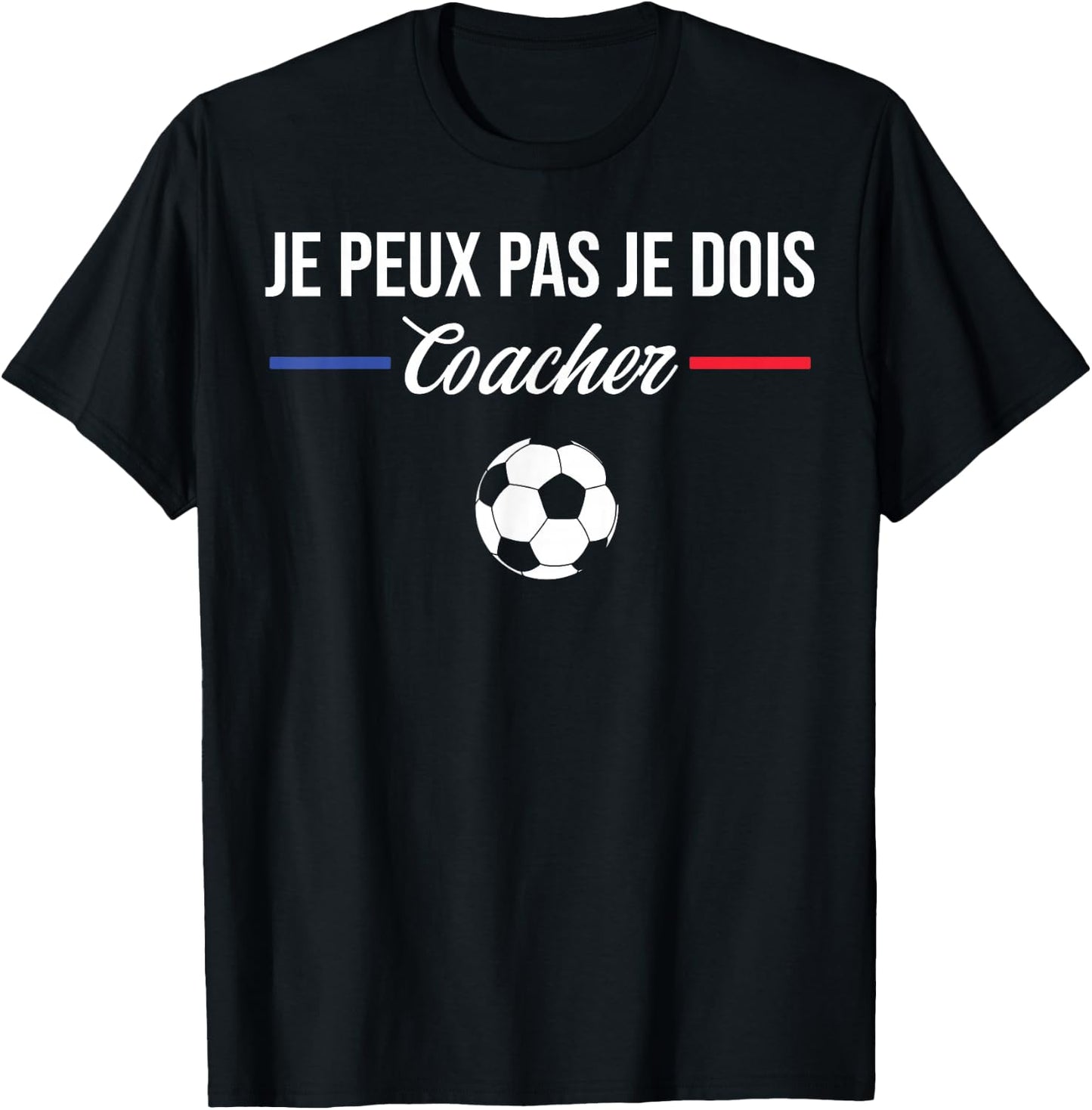 Je Peux Pas Je Dois Coach Football Coach T-Shirt - T-Shirt | Black