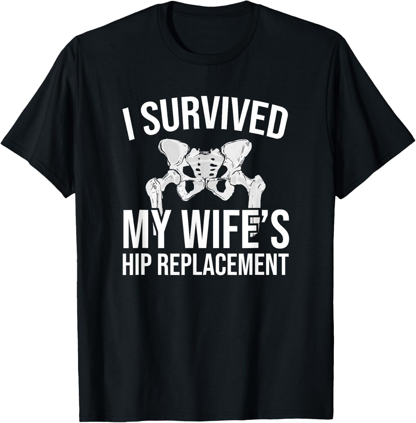 I have survived the hip replacement of my wife T-Shirt - T-Shirt | Black