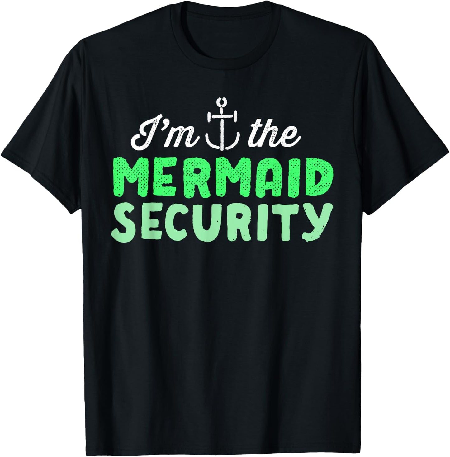 I'm The Mermaid Security Funny Swimming Gift Anchor T-Shirt - T-Shirt | Black