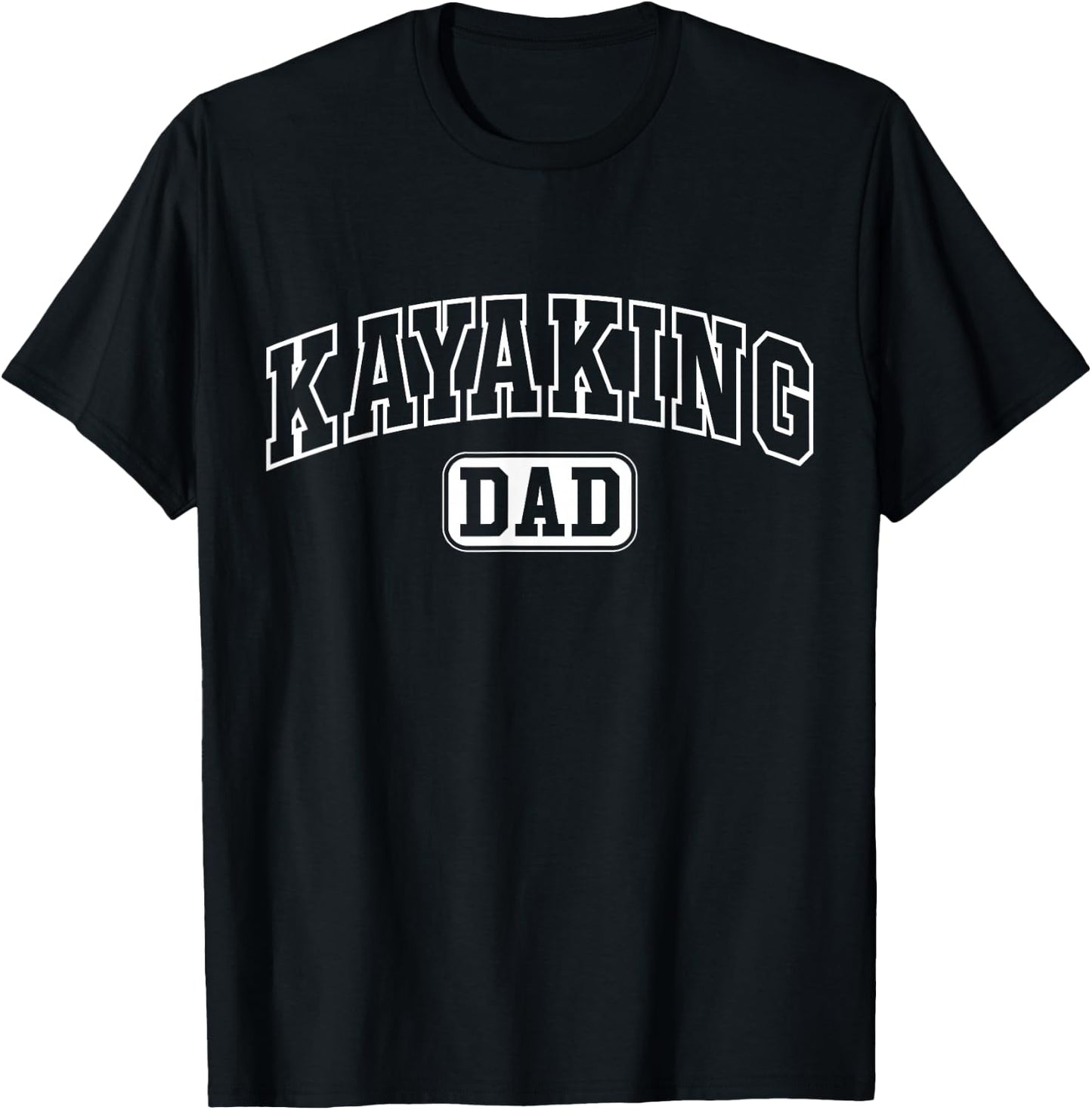 Kayaking Dad Funny Athletic Lettering Fathers Day Kayaker T-Shirt - T-Shirt | Black