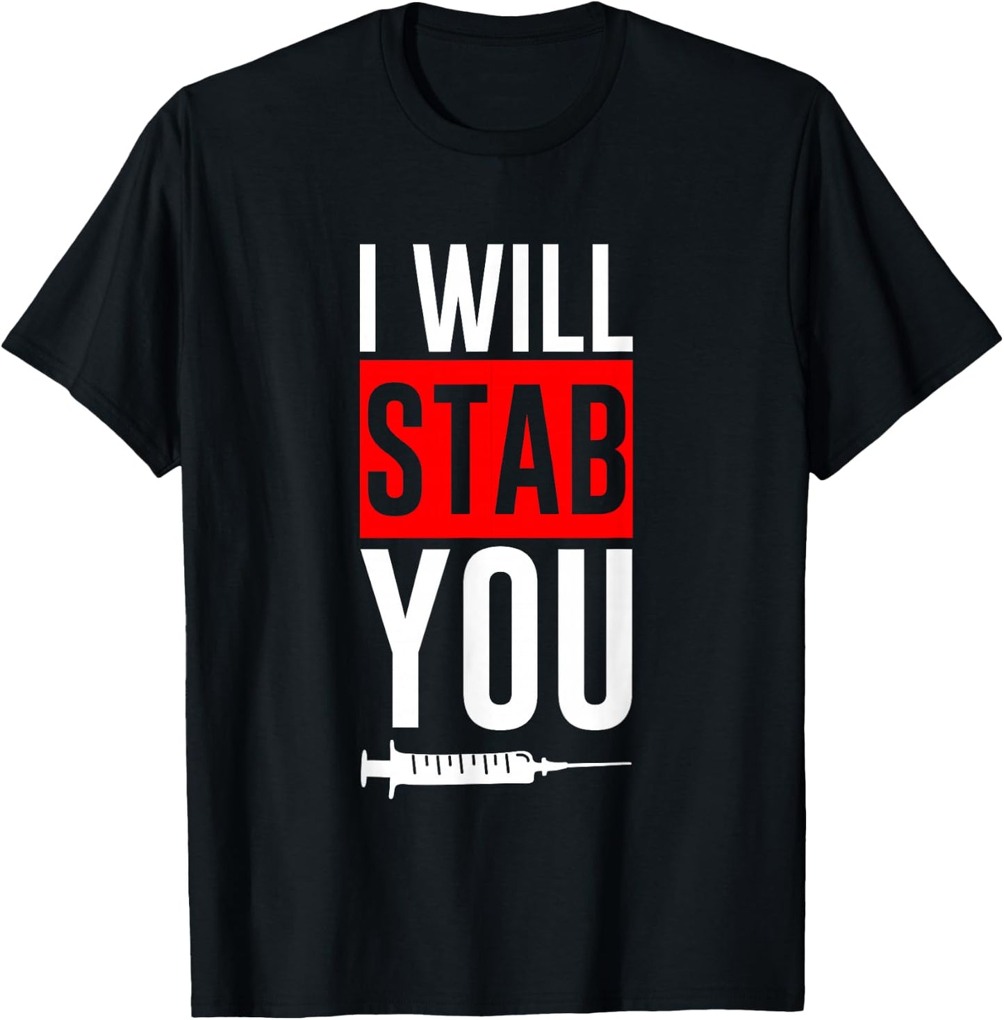I Will Stab You Medical Nurse Humor Joke T-Shirt - T-Shirt | Black