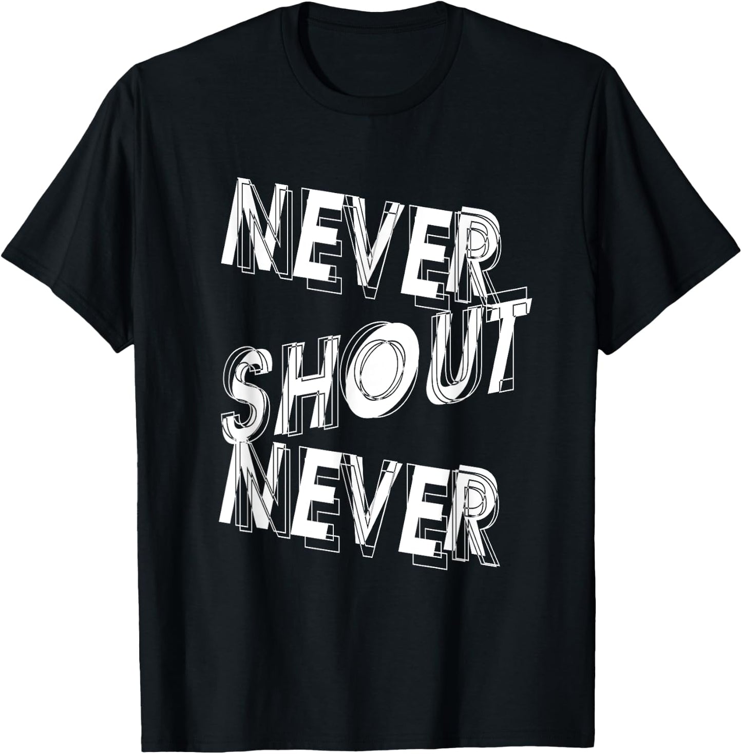 Never Shout Never | Inspirational Quote | Motivating T-Shirt - T-Shirt | Black