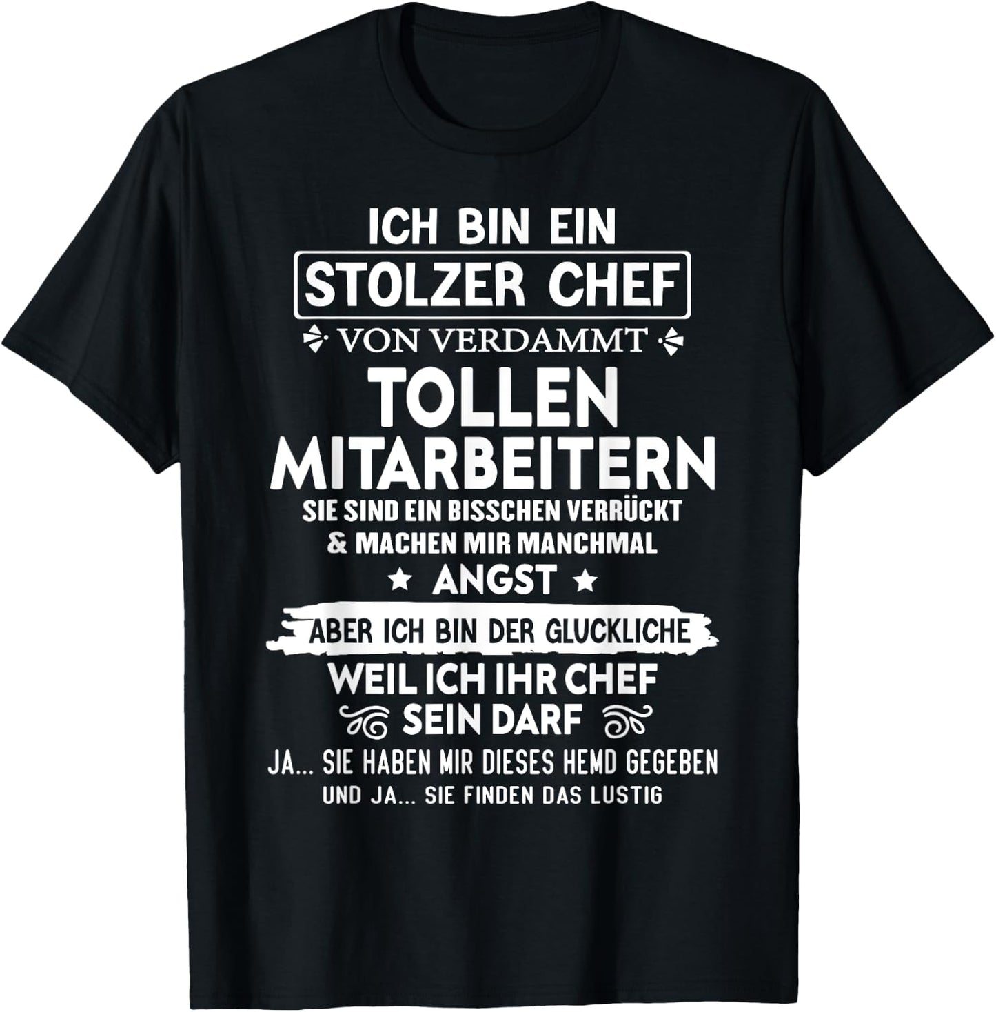 with German Text "Ich Bin Ein Stolzer Chef Von Verdammt Tollen Mitarbeitern" [, black T-Shirt - T-Shirt | Black