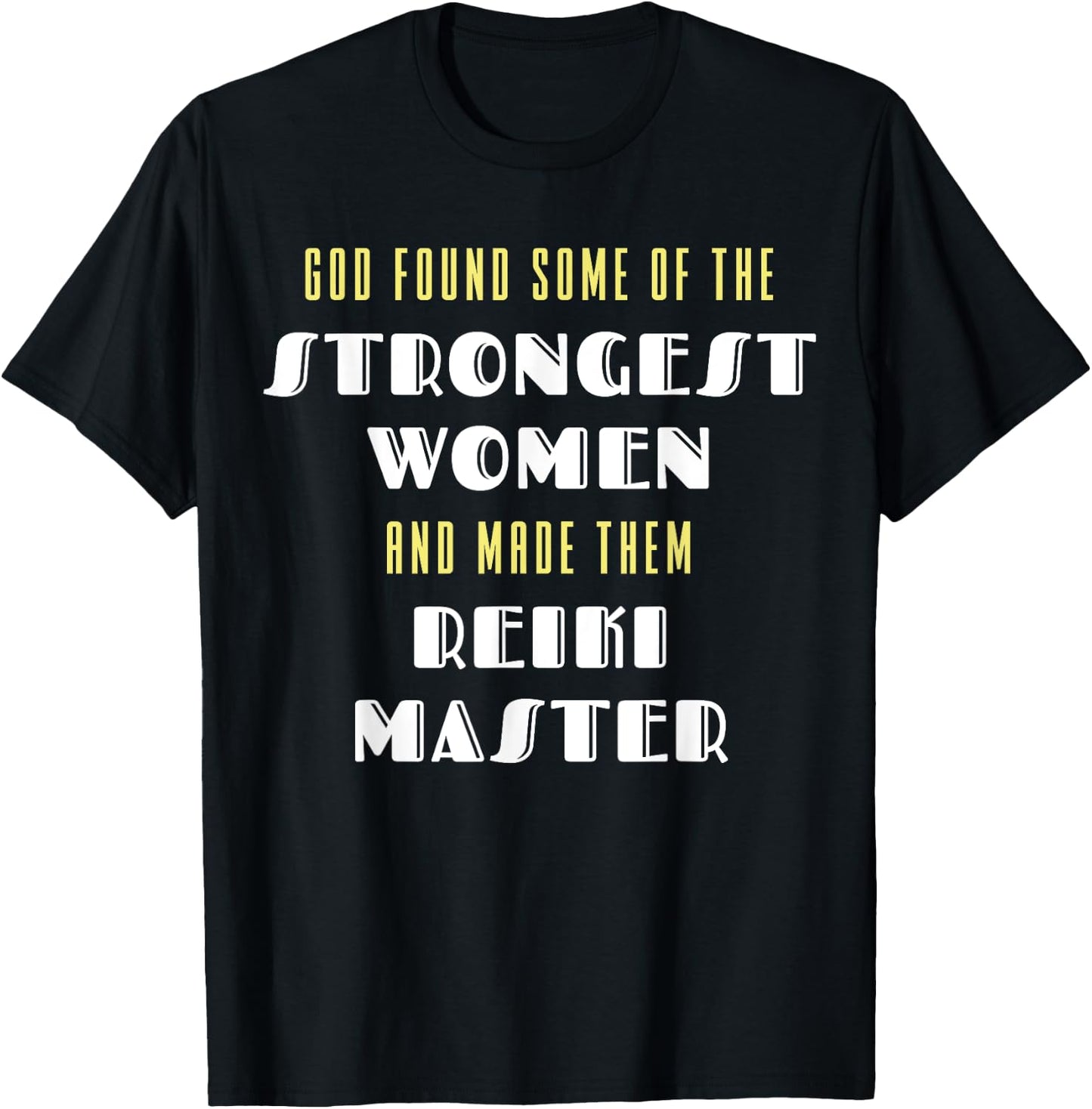 God Found Some Of the Strongest Women Made Them Reiki Master T-Shirt - T-Shirt | Black