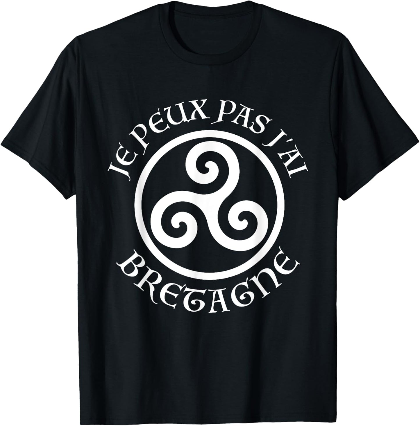 Breton Humour J'peux pas j'ai Bretagne Breizh Triskell , Black, S T-Shirt - T-Shirt | Black