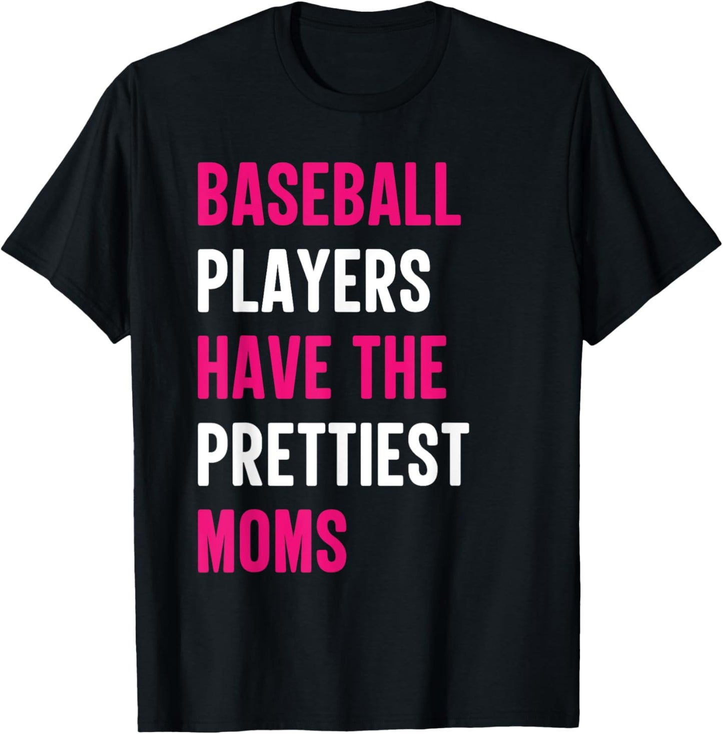 Baseball Players Have The Prettiest Moms Baseball Mom Funny T-Shirt - T-Shirt | Black