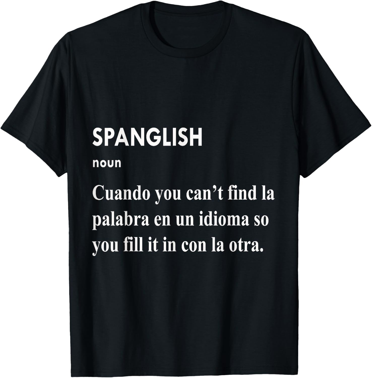 Spanglish Cuando You Can't Find La Palabra En Un Idioma T-Shirt - T-Shirt | Black