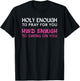 Holy Enough To Pray For You, Hood Enough To Swing On You T-Shirt - T-Shirt | Black