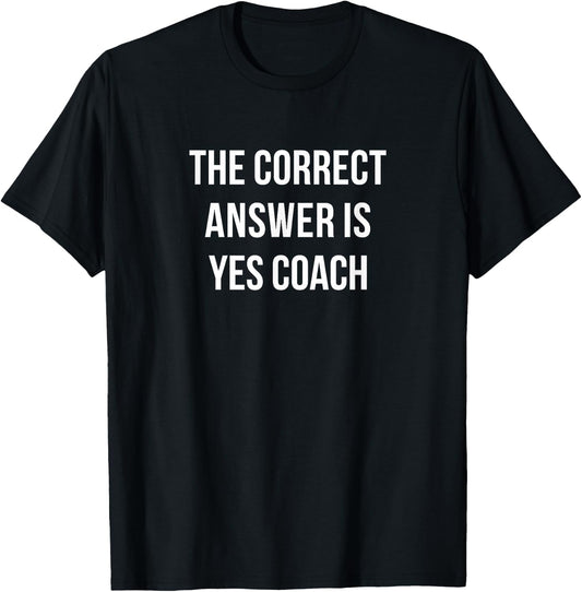 The Correct Answer Is - Yes Coach T-Shirt - T-Shirt | Black