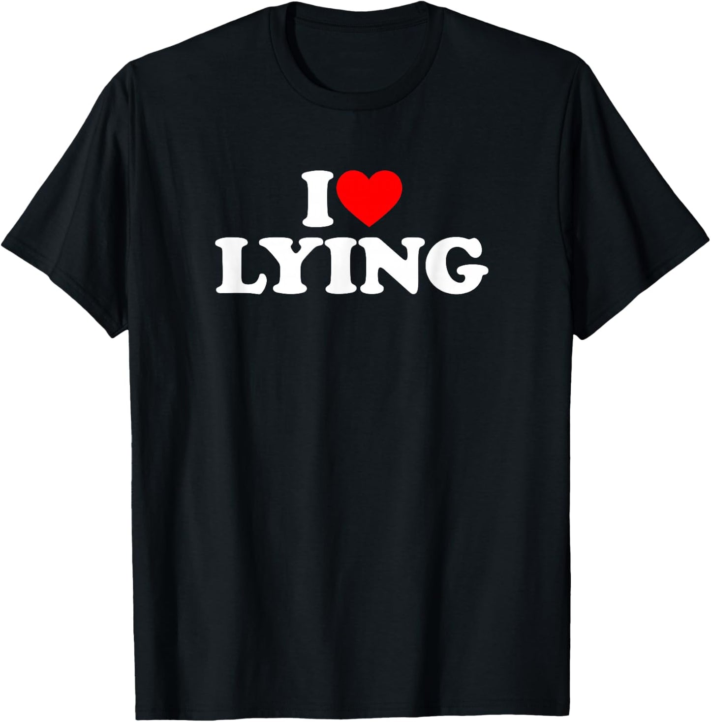 I Love Lying T-Shirt - T-Shirt | Black