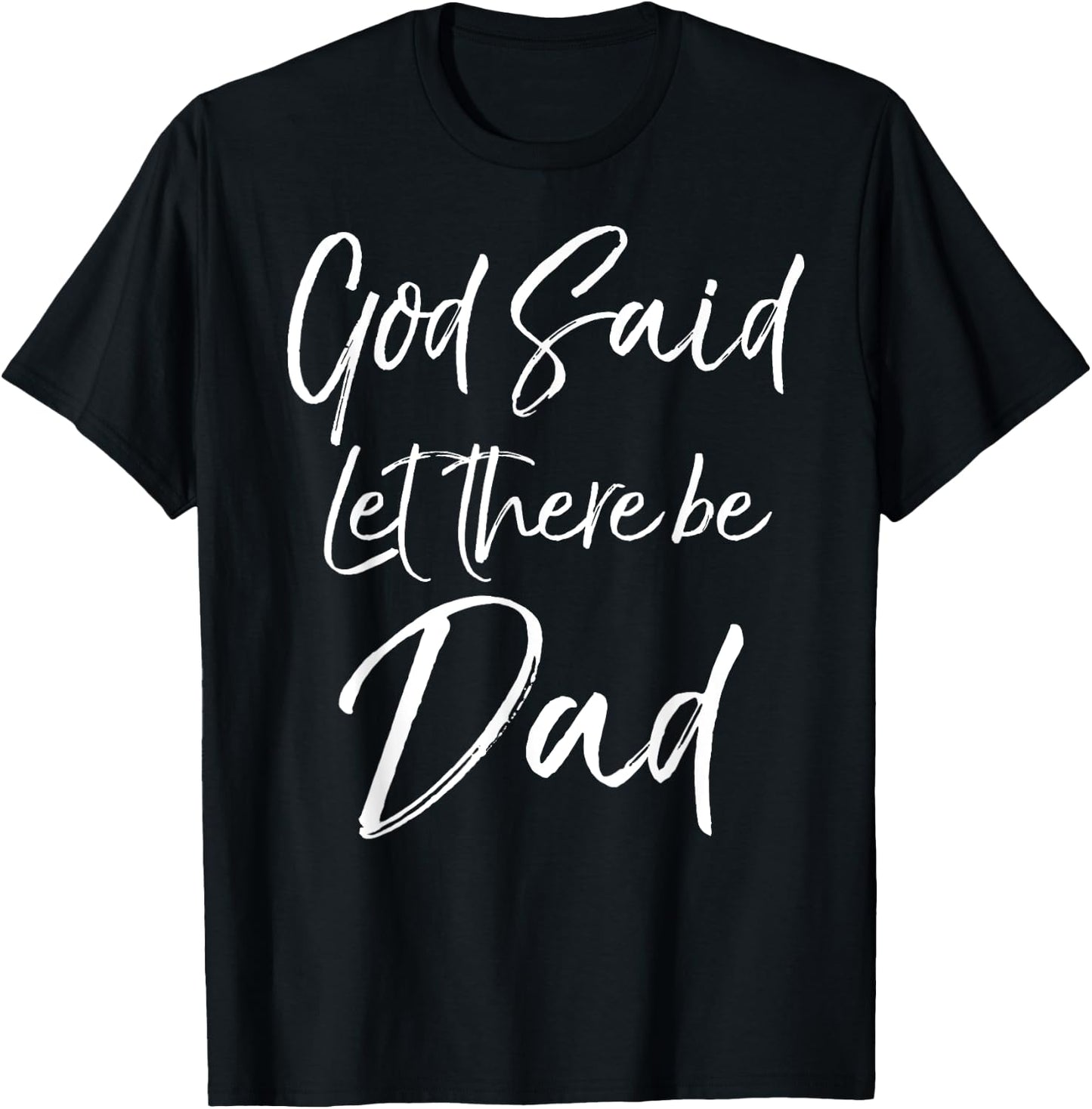 Father's Day Christian Bible Gift God Said Let There Be Dad T-Shirt - T-Shirt | Black