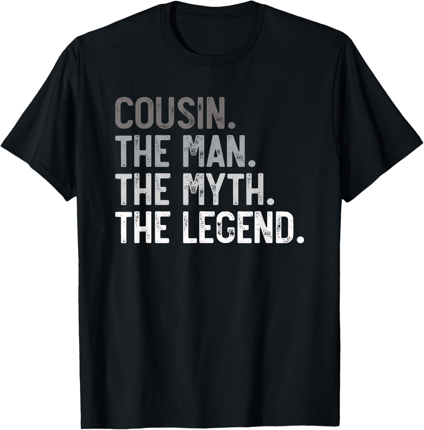 Cousin the Man the Myth the Legend Father's Day for Cousin T-Shirt - T-Shirt | Black