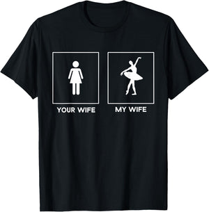 Your Wife My Wife Ballerina Ballet Design Proud Husband T-Shirt - T-Shirt | Black