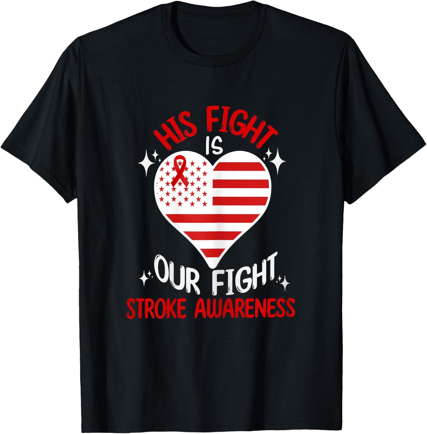 Stroke Awareness His Fight Is Our Fight American Flag Heart Women T-Shirt - T-Shirt | Black