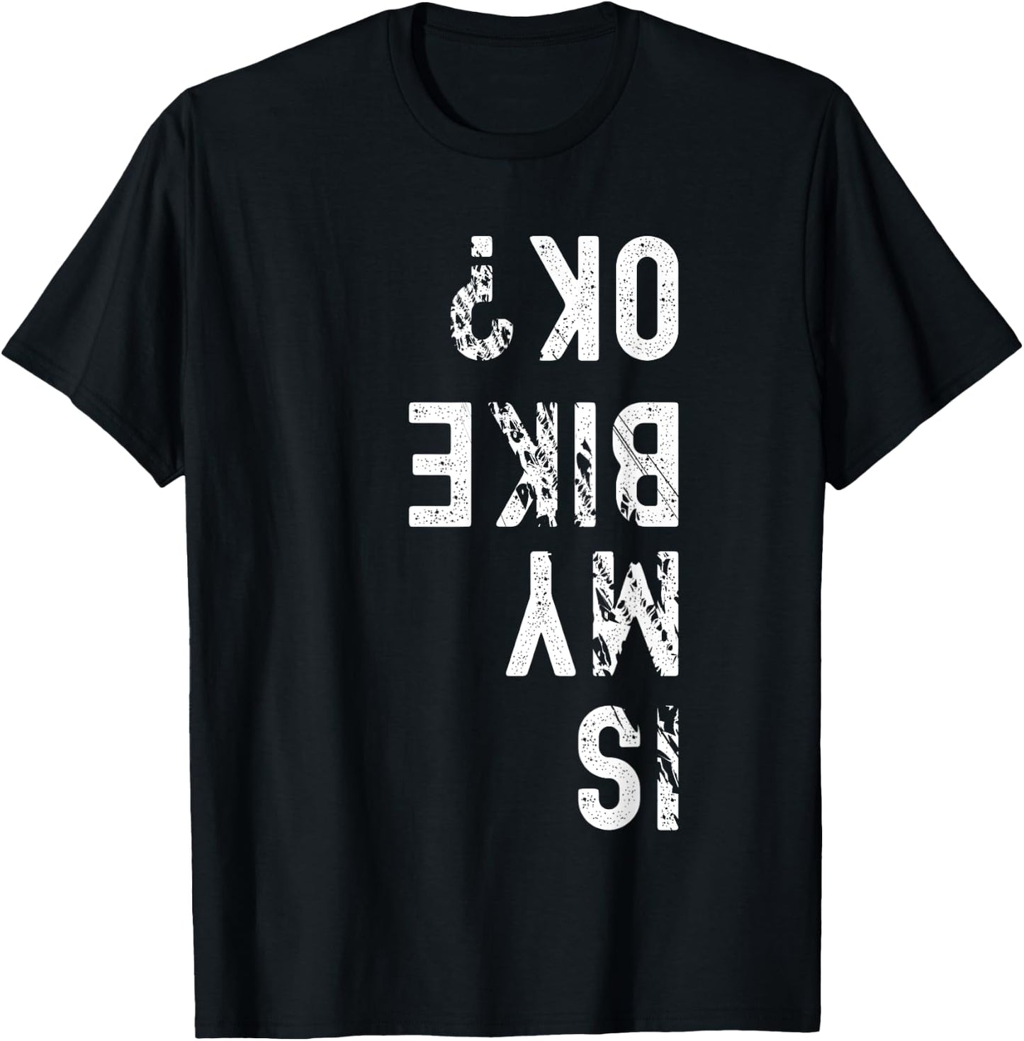 Is My Bike Ok? T-Shirt - T-Shirt | Black