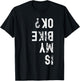 Is My Bike Ok? T-Shirt - T-Shirt | Black