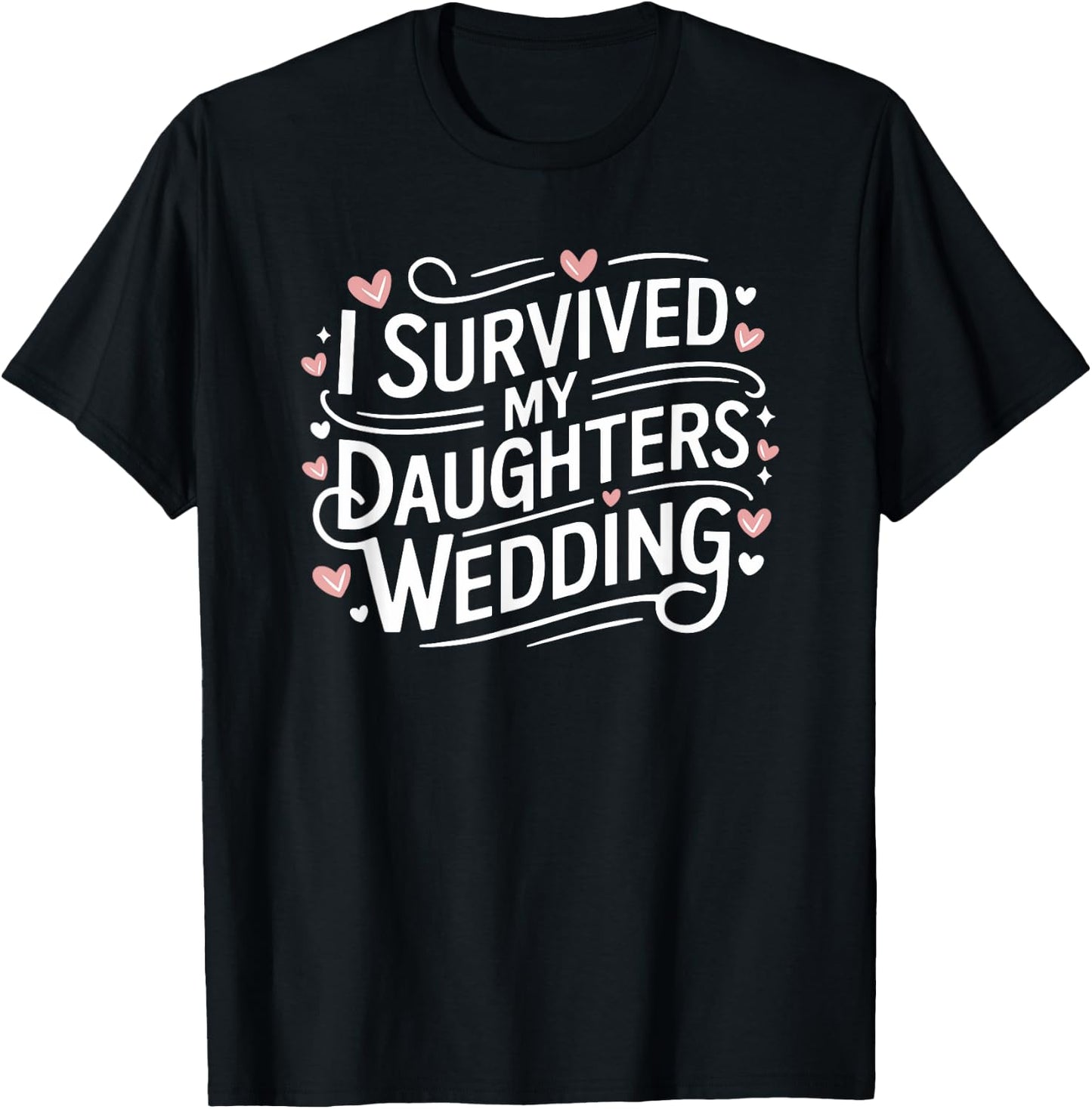 I Survived My Daughters Wedding Dad Mom Daughter T-Shirt - T-Shirt | Black
