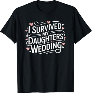 I Survived My Daughters Wedding Dad Mom Daughter T-Shirt - T-Shirt | Black
