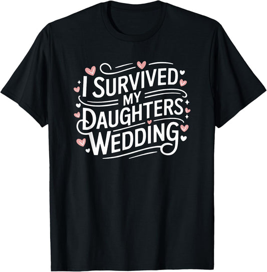 I Survived My Daughters Wedding Dad Mom Daughter T-Shirt - T-Shirt | Black
