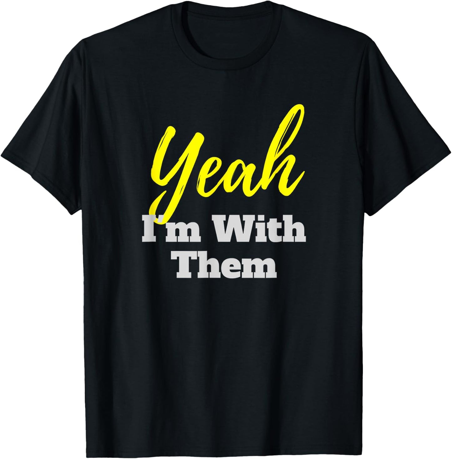 Yeah I'm With Them Family Vacation T-Shirt - T-Shirt | Black