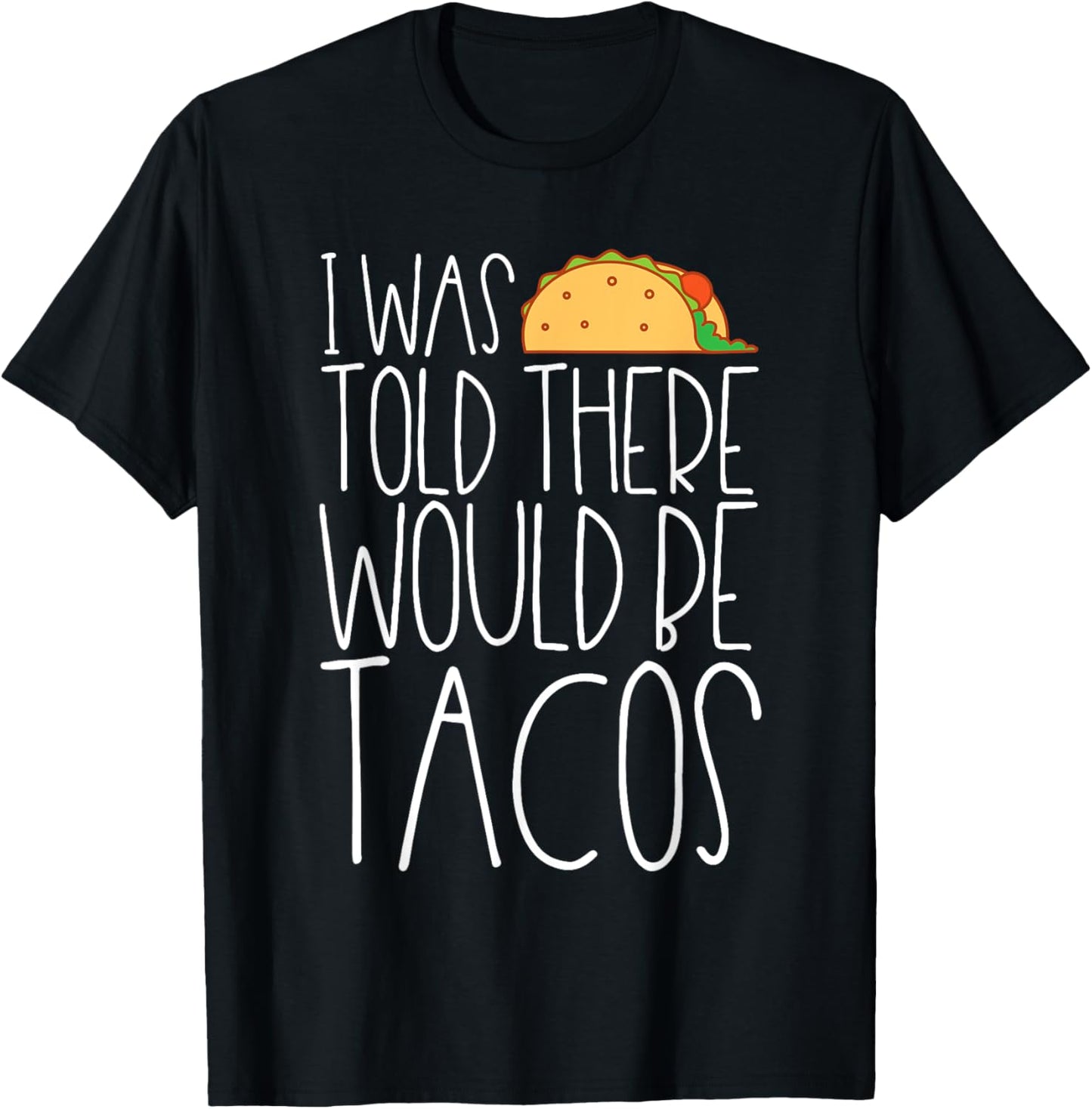 There Would Be Tacos Funny Sarcatic Saying Taco Lover T-Shirt - T-Shirt | Black