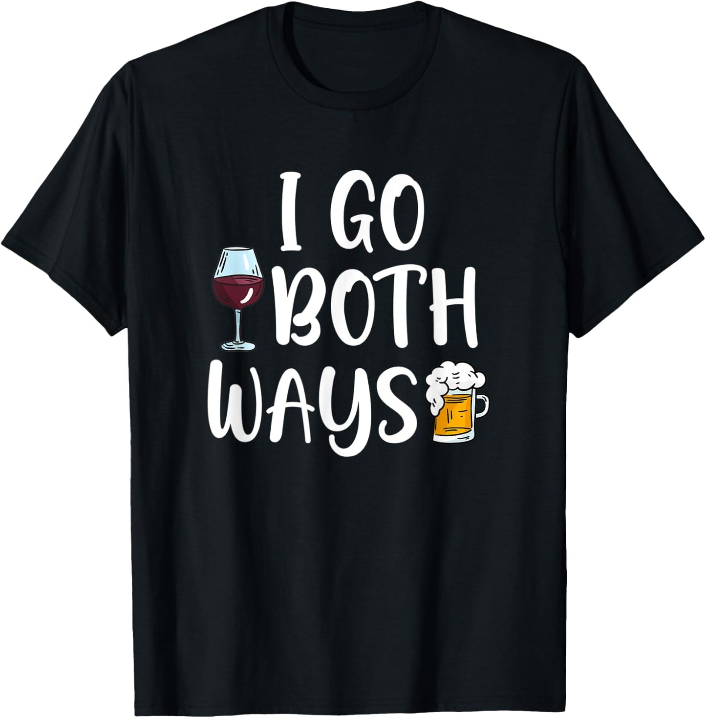 I Go Both Ways Wine Beer Drinking Alcohol Funny T-Shirt - T-Shirt | Black