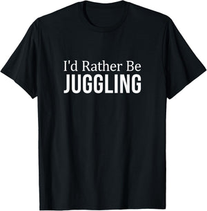 I'd Rather Be Juggling T-Shirt - T-Shirt | Black