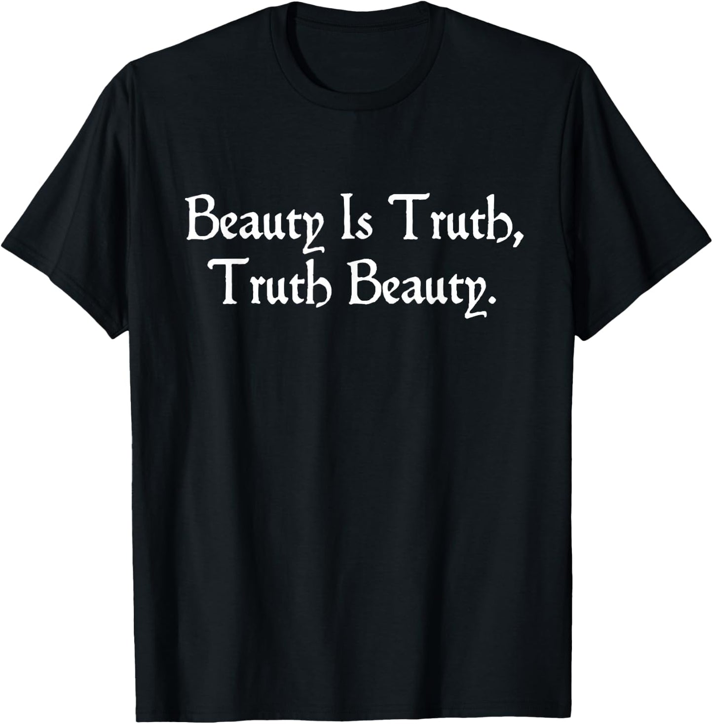 John Keats "Beauty Is Truth", romantisches englisches Poesiegeschenk T-Shirt - T-Shirt | Black