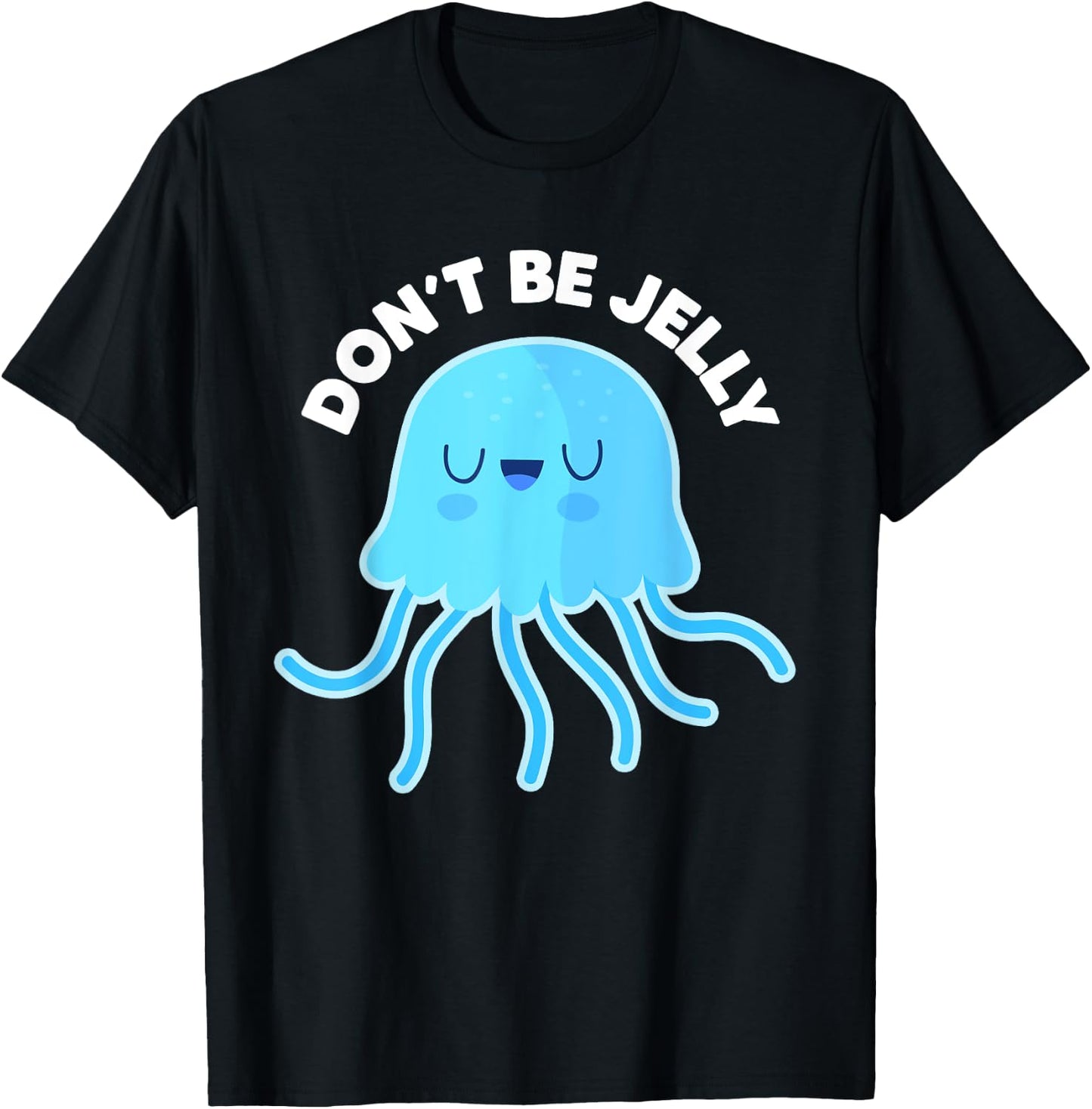 Cute Don't Be Jelly Pun Funny Jellyfish Halloween Costume T-Shirt - T-Shirt | Black