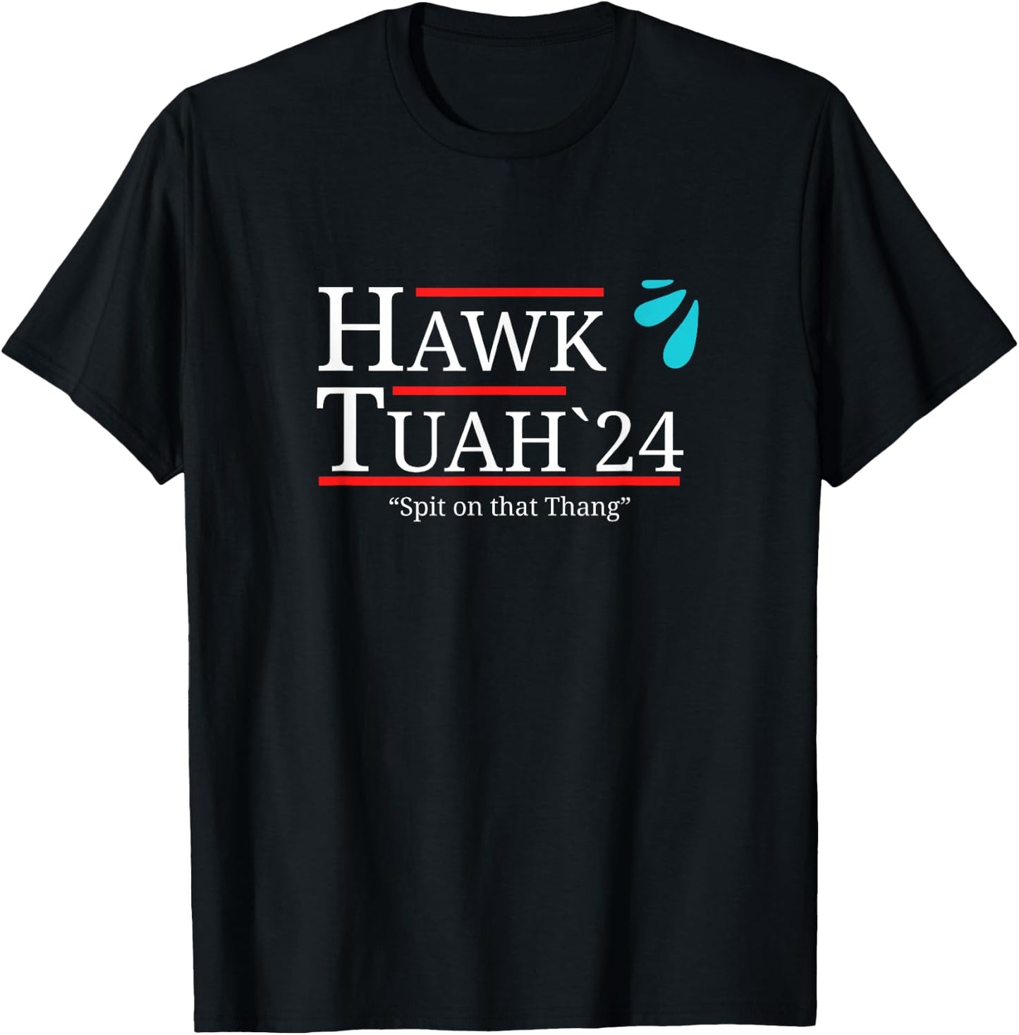 Hawk Tuah Spit on that Thing / Thang / Thang Meme Hauk Tuah T-Shirt - T-Shirt | Black