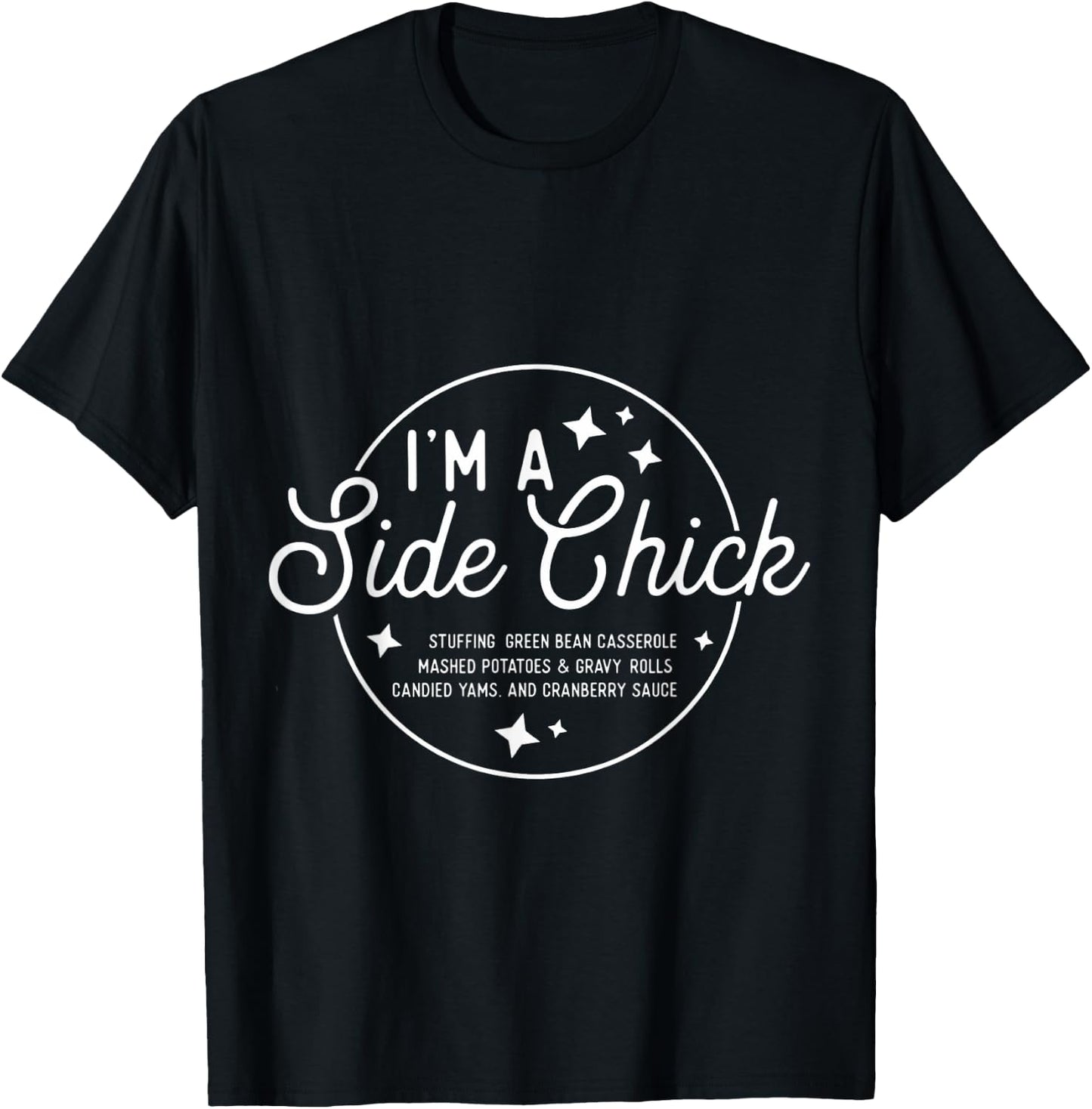 Funny I'm a side chick Thanksgiving Friendsgiving T-Shirt - T-Shirt | Black