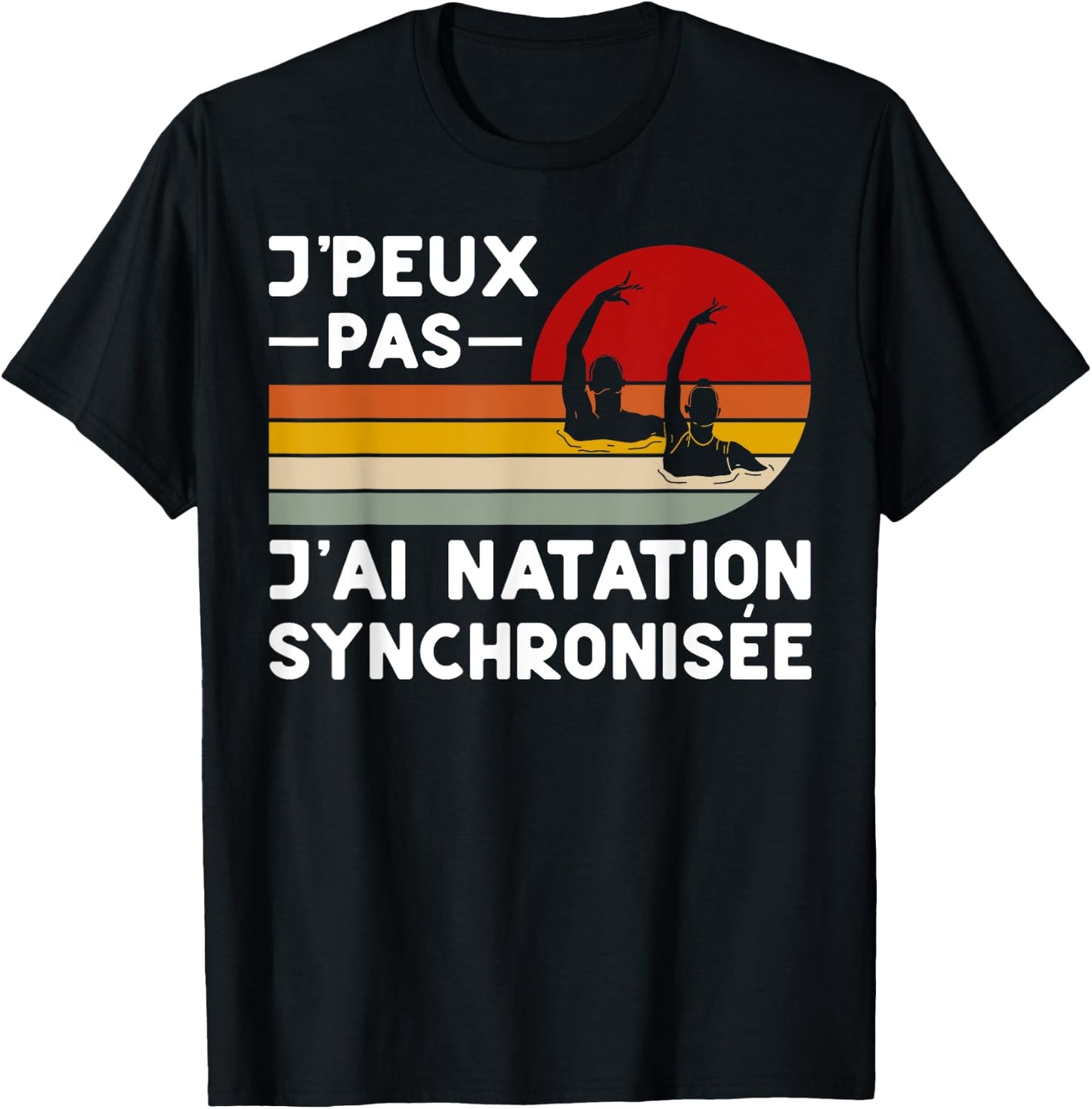 Je Peux Pas J'ai Swimming Synchronized Humour Coach Swimmer , Black, S T-Shirt - T-Shirt | Black