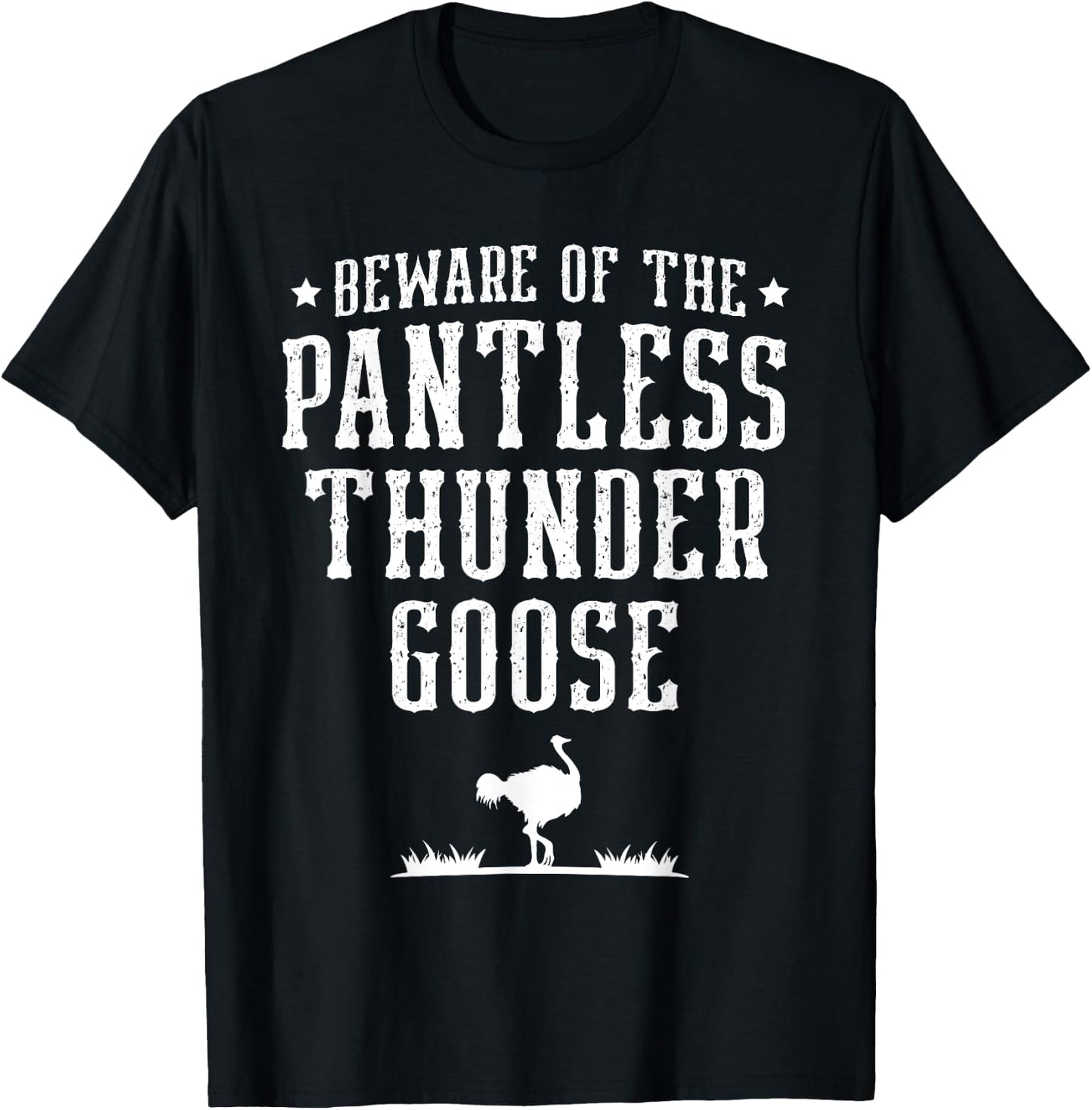 Beware Of The Pantless Thunder Goose Ostrich Lover Emu T-Shirt - T-Shirt | Black
