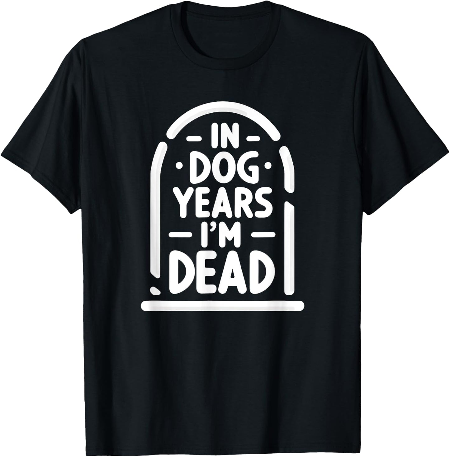In Dog Years I'm Dead Funny Over the Hill Women T-Shirt - T-Shirt | Black