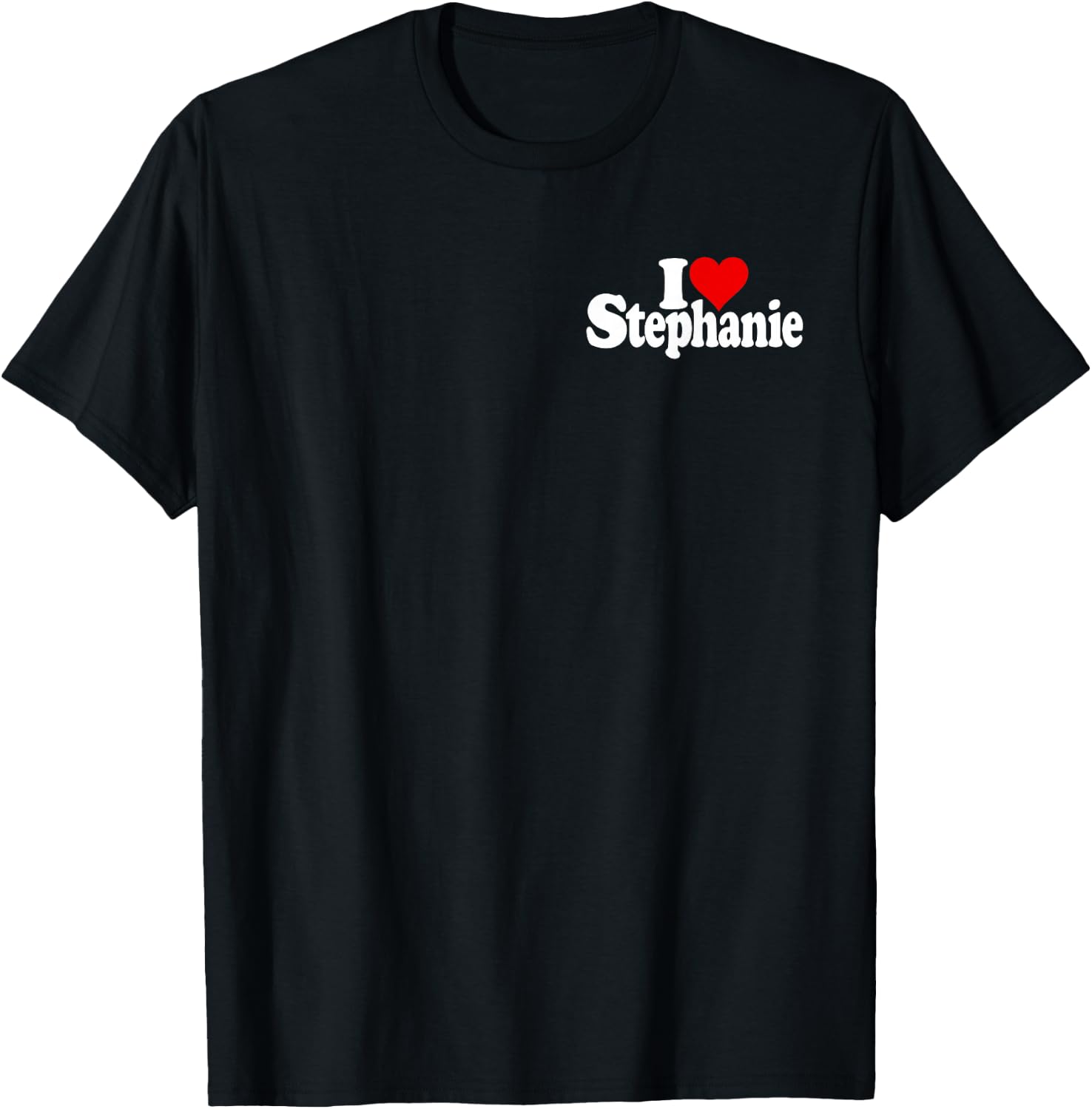 avec inscription « I Love Heart Stephanie Steph » T-Shirt - T-Shirt | Black