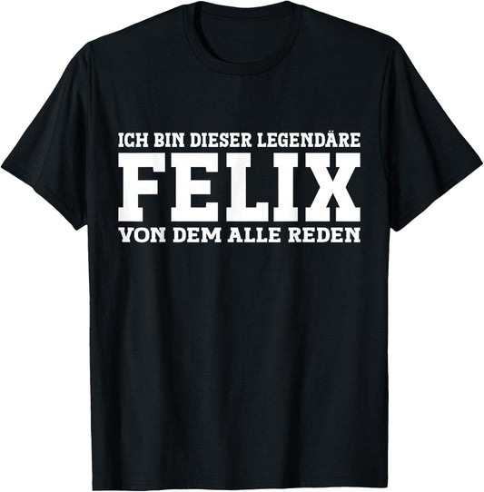 Felix - Funny First Name Name Saying Felix , black T-Shirt - T-Shirt | Black