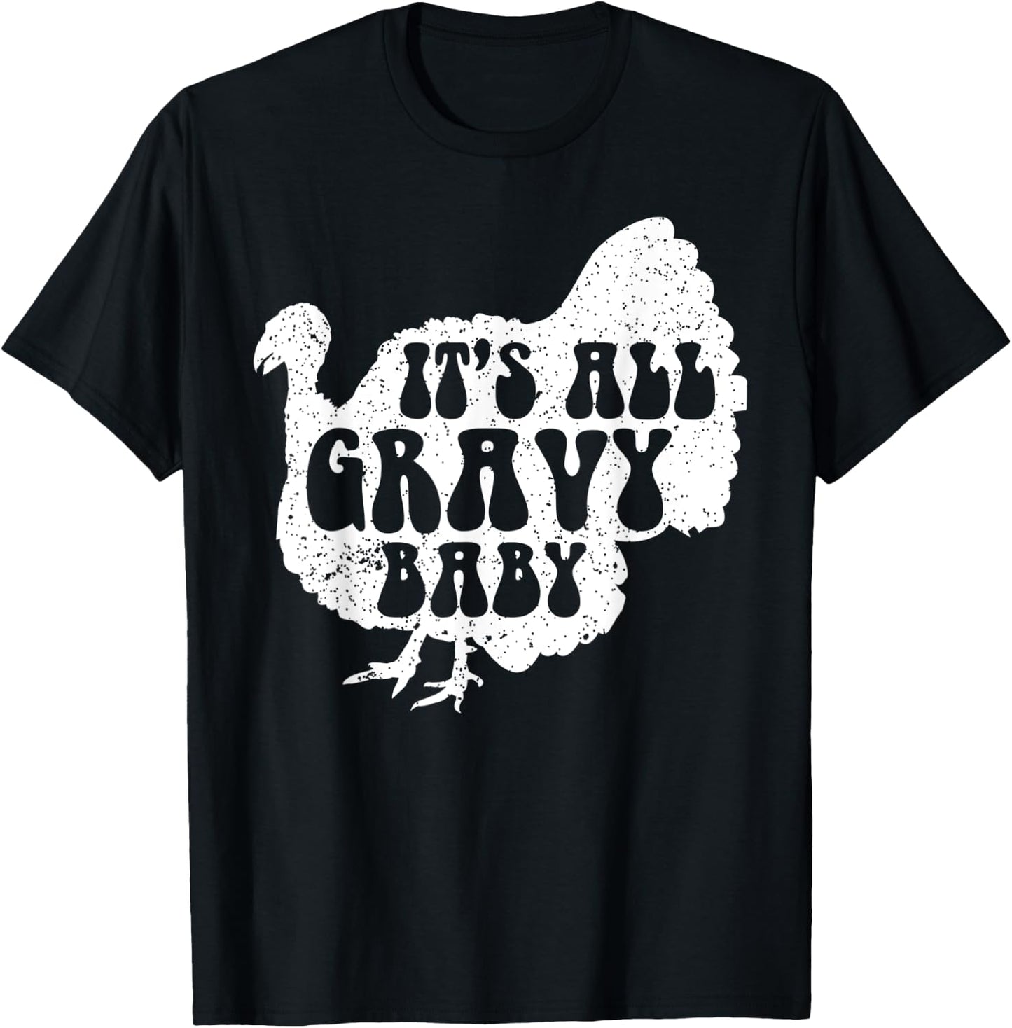 It's All Gravy Baby Cool Turkey Day Shirt Funny Sauce Gravy T-Shirt - T-Shirt | Black