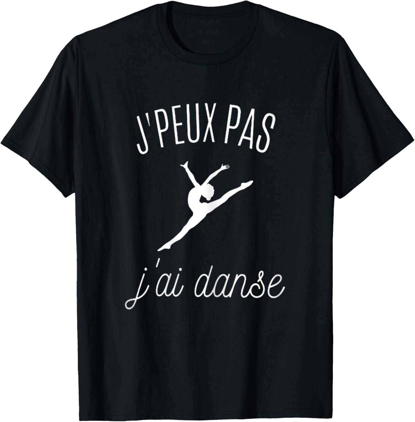 Je peux pas j'ai danse - Gift Danceuse T-Shirt - T-Shirt | Black